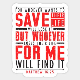 Matthew 16:25 Whoever Loses Their Life For Me Will Find It Sticker